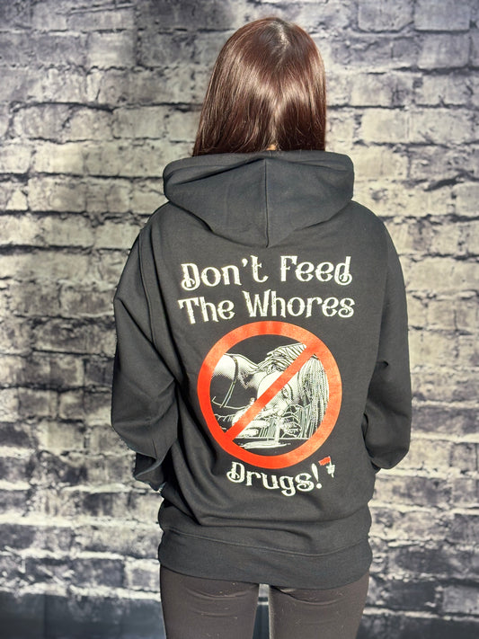 Don’t Feed the Whores Drugs Hoodie