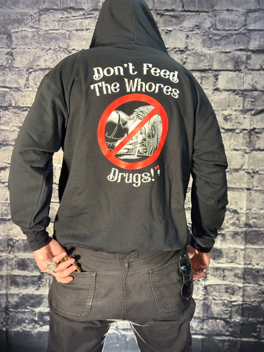 Don’t Feed the Whores Drugs Hoodie